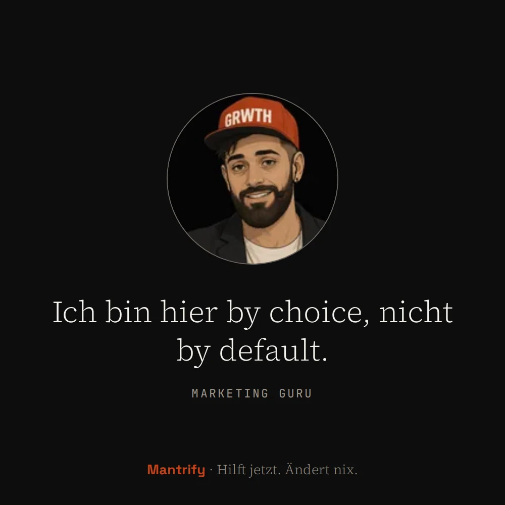 Eine Teilen-Karte aus Mantrify: das gezeichnete Porträt des Marketing Guru, darunter sein Mantra „Ich bin hier by choice, nicht by default“ und die Zeile Mantrify, hilft jetzt, ändert nix.